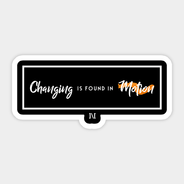 Changing is Found in Motion Sticker by usernate